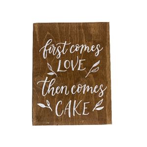 First comes love then comes cake